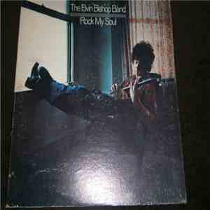 The Elvin Bishop Band - Rock My Soul