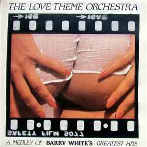 The Love Theme Orchestra - A Medley Of Barry White's Greatest Hits