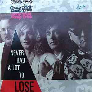Cheap Trick - Never Had A Lot To Lose