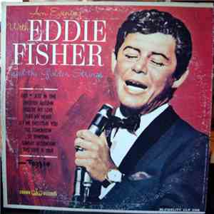 Eddie Fisher And The Golden Strings - An Evening With Eddie Fisher And The  ...