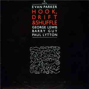 Evan Parker With George Lewis, Barry Guy & Paul Lytton - Hook, Drift & Shuffle
