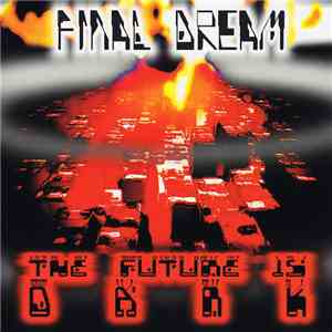 Final Dream - The Future Is Dark