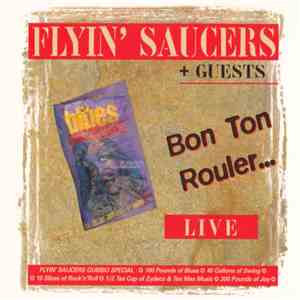 Flyin' Saucers  - Bon Ton Rouler...Live