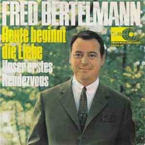 Fred Bertelmann - Heute Beginnt Die Liebe