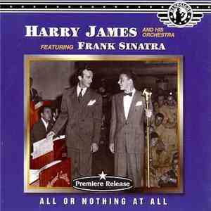 Harry James And His Orchestra , Featuring Frank Sinatra - All Or Nothing At ...