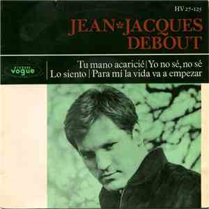 Jean-Jacques Debout - Tu Mano Acaricié / Yo No Sé, No Sé / Lo Siento / Para ...