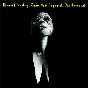 Kasper T Toeplitz - Jean-Noël Cognard - Jac Berrocal - Disséminés Ça Et Là. ...
