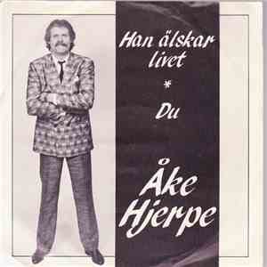 Åke Hjerpe - Han älskar Livet