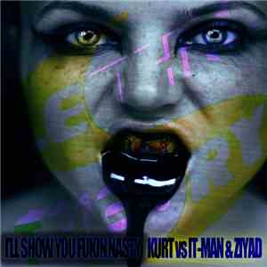Kurt Vs It-Man & Ziyad - I'll Show You Fukin Nasty!