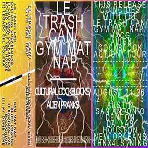 Le TRASH CAN, Gym Mat Nap - Cultural Cockblocks / Alien Pranks