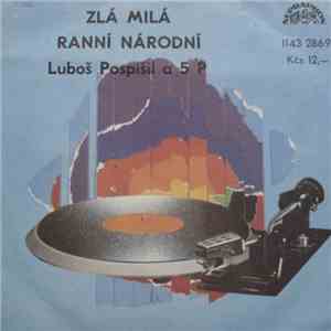 Luboš Pospíšil A 5 P - Zlá Milá / Ranní Národní