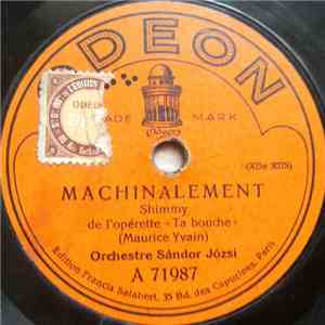 Orchestre Sándor Józsi - Machinalement / De Mon Temps