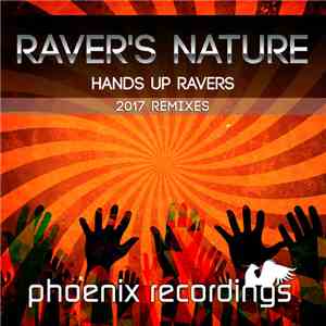 Raver's Nature - Hands Up Ravers (2017 Remixes)