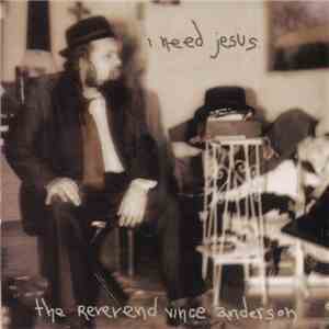 Rev. Vince Anderson - I Need Jesus