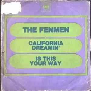 The Fenmen - California Dreamin' / Is This Your Way