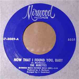 The Mirettes - Now That I Found You, Baby / He's Alright With Me