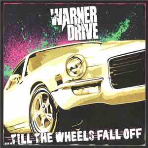 Warner Drive - ...Till The Wheels Fall Off