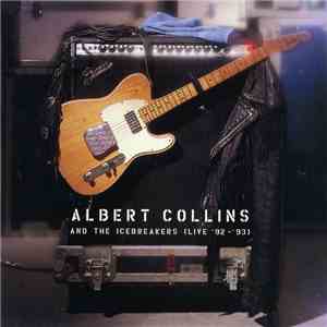 Albert Collins And The Icebreakers - Live '92 - '93