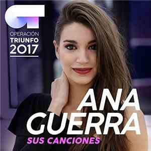 Ana Guerra - Operación Triunfo 2017: Ana Guerra. Sus Canciones