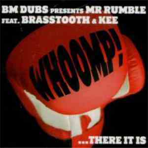 BM Dubs Presents Mr Rumble Feat. Brasstooth & Kee - Whoomp! ...There It Is