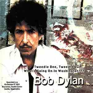 Bob Dylan - Tweedle Dee, Tweedle Dum,  What's Going On In Washington???