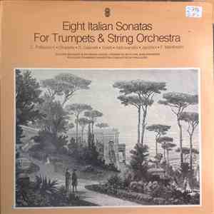 C. Pallavicino •  Stradella •  D. Gabrielli •  Torelli •  Aldrovandini •  Jacchini •  F. Manfredini / Claude Molenat And Raymond Andre (Trumpets) With The  Jean-François Paillard Chamber Orchestra Conducted By Paillard - Eight Italian Sonatas For Trumpets