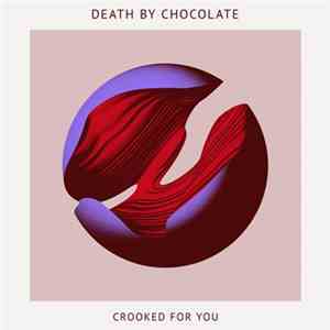 Death By Chocolate  - Crooked For You
