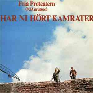 Fria Proteatern, (NJA Gruppen) - Har Ni Hört Kamrater