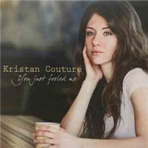 Kristan Couture - You Just Fooled Me
