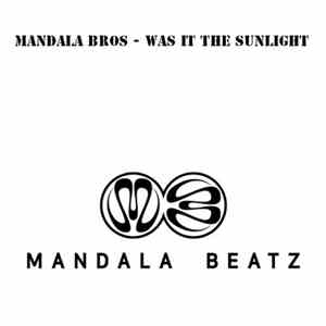 Mandala Bros - Was It The Sunlight