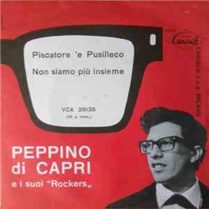 Peppino Di Capri E I Suoi “Rockers„ - Piscatore 'E Pusilleco / Non Siamo Pi ...
