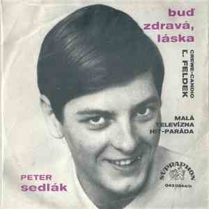 Peter Sedlák - Buď Zdravá Láska / Deň Zhasína