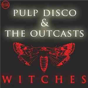 Pulp Disco & The Outcasts - Witches