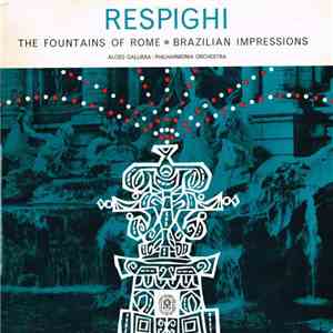 Respighi  /  Alceo Galliera    Philharmonia Orchestra - The Fountains Of Ro ...