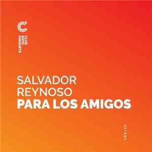 Salvador Reynoso - Para los amigos