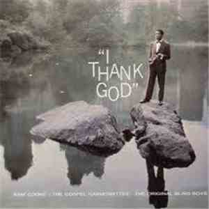 Sam Cooke, The Gospel Harmonettes, Original Blind Boys, The - I Thank God