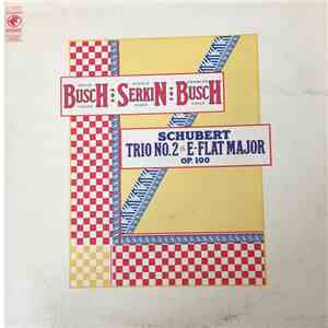 Schubert - Adolf Busch . Rudolf Serkin . Hermann Busch - Trio No. 2 In E-Fl ...