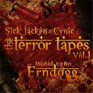 Sick Jacken & Cynic - The Terror Tapes Vol. 1 (Mashed Up By: Erndogg)