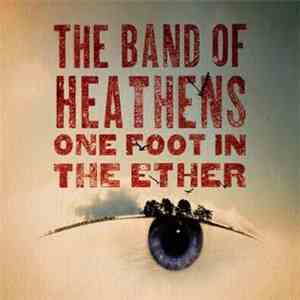 The Band Of Heathens - One Foot In The Ether