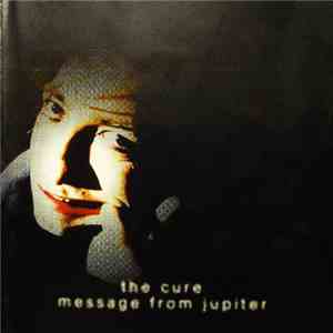 The Cure - Message From Jupiter