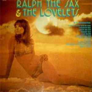The Lovelets - Ralph The Sax & The Lovelets