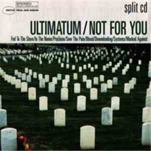 Ultimatum  / Not For You  - Split CD