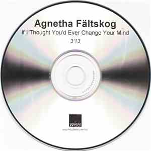 Agnetha Fältskog - If I Thought You'd Ever Change Your Mind