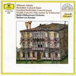 Albinoni, Pachelbel, Corelli, Manfredini, Vivaldi, Berlin Philharmonic Orchestra, Herbert von Karajan - Albinoni: Adagio ∙ Pachelbel: Canon & Gigue ∙ Corelli & Manfredini: Concerti grossi ∙ Vivaldi: Concerti 