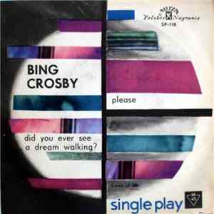 Bing Crosby - Please / Did You Ever See A Dream Walking?