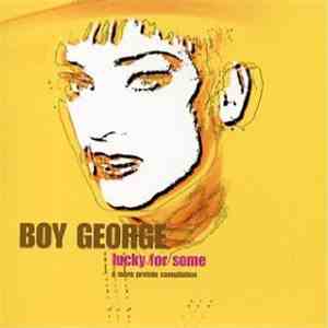 Boy George - Lucky For Some (A More Protein Compilation)