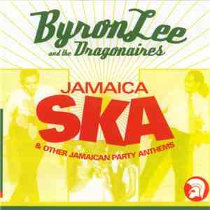 Byron Lee And The Dragonaires - Jamaica Ska & Other Jamaican Party Anthems
