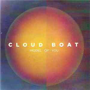 Cloud Boat - Model Of You