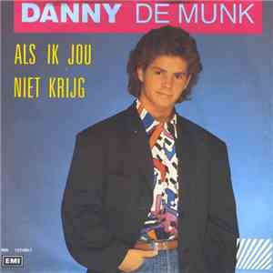 Danny de Munk - Als Ik Jou Niet Krijg