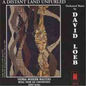 David Loeb - A Distant Land Unfurled: Orchestral Music By David Loeb